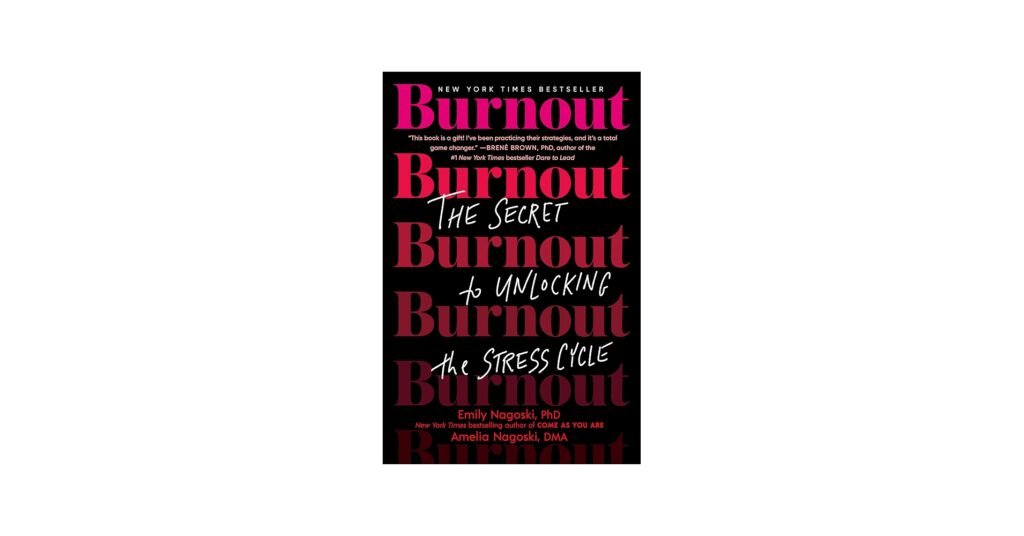Burnout book cover by Emily and Amelia Nagoski, women’s stress cycle and recovery guide